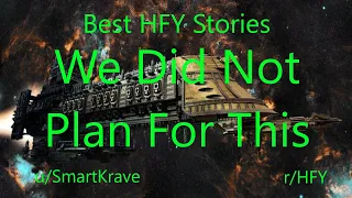 Best HFY Reddit Stories: We Did Not Plan For This