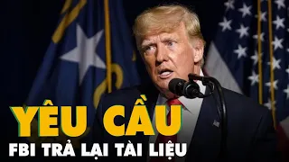 Cựu Tổng thống Trump dựa vào những cơ sở nào để yêu cầu FBI trả lại tài liệu?