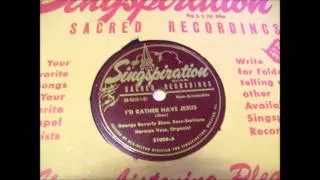 (1947) I'd rather have Jesus - George Beverly Shea