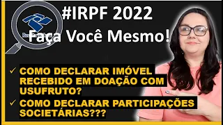 ✅COMO DECLARAR DOAÇÃO de IMÓVEL COM USUFRUTO NO IMPOSTO DE RENDA? #IRPF2022 FAÇA VOCE MESMO!