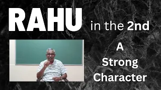 Class - 286 // Rahu in the 2nd house from the Ascendant - A Strong Character
