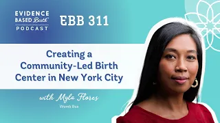 Creating a Community-Led Birth Center in New York City with Myla Flores of the Womb Bus