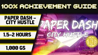 Paper Dash - City Hustle 100% Achievement Walkthrough * 1000GS in 1.5-2 Hours *