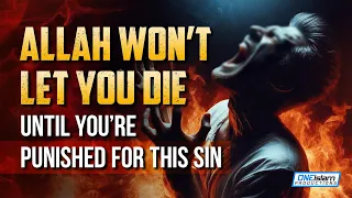 Allah Won't Let You Die Until You're Punished For This Sin