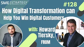 How Digital Transformation Can Help You Win Digital Customers w/Howard Tiersky, FROM CEO Ep.128