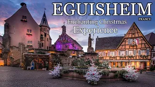 EGUISHEIM FRANCE  🇫🇷 🎄 The Most Beautiful Enchanting Christmas Experience 4K