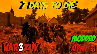 7 Days to Die - War3Zuk Modded Series -S1E8 - Let's Make Some Progress!