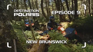 Destination Polaris: "New Brunswick" Season 9 Ep. 9