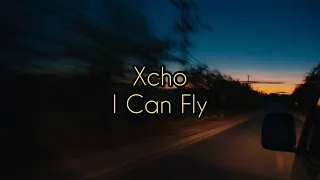 Xcho - I Can Fly (Lyrics)