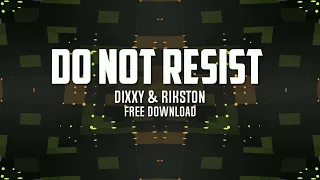 Dixxy & Rikston Do Not Resist ( Free Download )