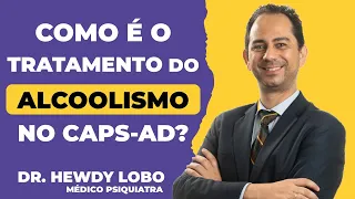 Como é o tratamento do alcoolismo no CAPS AD?