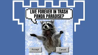 Will Trash Pandas Receive the Gift of Everlasting Life?