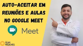 Como aceitar automaticamente os participantes de uma aula ou reunião no Google Meet (Tutorial)