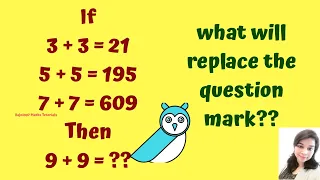 3+3=21, 5+5=195, 7+7=609 then 9+9=??!Reasoning puzzle!!What will replace the question marks?