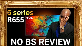 TCL 6 Series R655 No BS Review