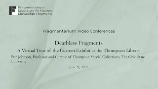 Deathless Fragments: A Virtual Tour of the Exhibit at the Thompson Library