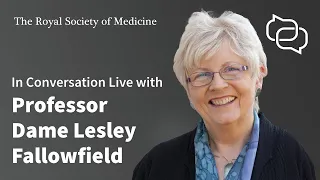 RSM In Conversation Live with Professor Dame Lesley Fallowfield