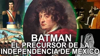 Batman - El precursor de la independencia de México