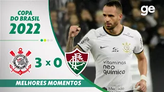 CORINTHIANS 3 X 0 FLUMINENSE | MELHORES MOMENTOS | SEMIFINAL COPA DO BRASIL 2022 | ge.globo