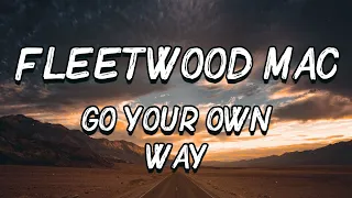 Fleetwood Mac - Go Your Own Way (Lyrics)