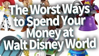 The WORST Ways to Spend Your Money at Disney World!