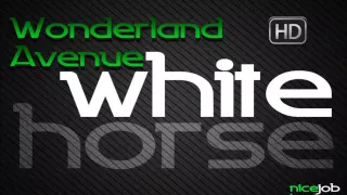 Wonderland Avenue-White Horse (Orjinal Mix)