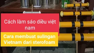 cara membuat sulingan Vietnam dari sterofoam / gabus