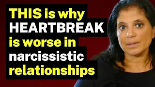 THIS is why HEARTBREAK is worse in narcissistic relationships