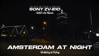 Amsterdam At Night | Sony ZV E10 Kit Lens 16/50mm | Low Light