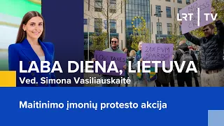 Maitinimo įmonių protesto akcija | Laba diena, Lietuva | 2024-04-19