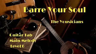 Barre Your Soul - The Yousicians - Guitar Tab Main Melody - Level 6