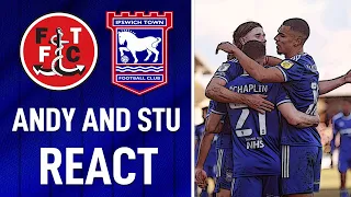 Andy and Stu react - Fleetwood Town 0-2 Ipswich Town