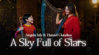 ANGELA JULY - A SKY FULL OF STARS FT. HANZEL CLAUDIUS | Cello and Harp Version!