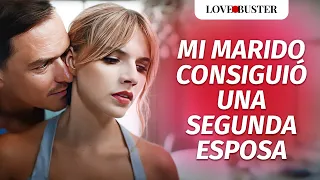 Mi Marido Consiguió Una Segunda Esposa | @LoveBusterEspanol