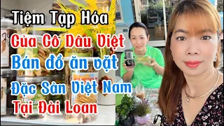 Tiệm Tạp Hóa của Cô Dâu Việt bán đặc sản Việt Nam tại Đài Loan @Nguoimientaysongtrendao