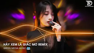 Hãy Xem Là Giấc Mơ Remix - Rồi Từ Đây Đôi Ta Hai Lối Remix Hot Tik tok 2023