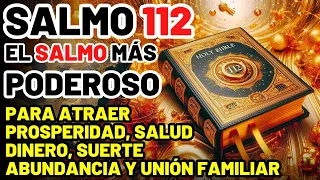 SALMO 112: EL SALMO MÁS PODEROSO PARA ATRAER PROSPERIDAD, SALUD, DINERO, ABUNDANCIA Y UNIÓN FAMILIAR