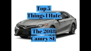 2018 Toyota Camry SE - Top 5 Things I Hate