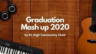 Graduation Mash Up 2020 by KC High Community Choir