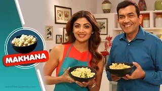 Makhana Mazaa | Shilpa Shetty Kundra | Sanjeev Kapoor | Healthy Recipes | The Art Of Loving Food