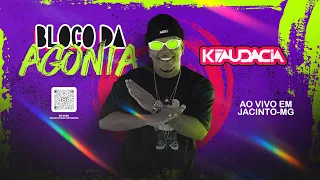 BLOCO DA AGONIA - KIAUDACIA (Ao vivo em Jacinto-MG)