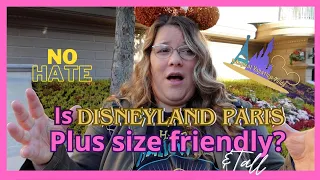 IS DISNEYLAND PARIS PLUS SIZE FRIENDLY? (&tall) | What to expect when going to Disneyland Paris