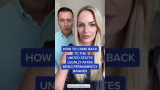 How to Come Back to the United States Legally After Being Permanently Banned | US Deportation Guide