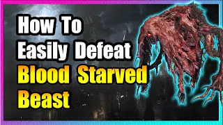 Blood Starved Beast Boss Guide 🩸 EASY KILL! 🩸 Bloodborne 🩸