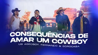 Us Agroboy, Fernando & Sorocaba - Consequências De Amar Um Cowboy (Clipe Oficial)