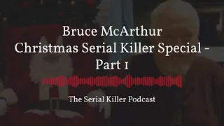 Bruce McArthur | Christmas Serial Killer Special – Part 1