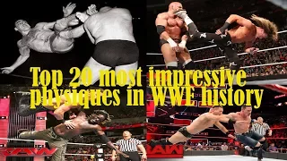 Top 20  WWE Wrestlers most impressive physiques in WWE history [HD]