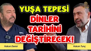 Yuşa Tepesi Dinler Tarihini Değiştirecek! | Hakan Demir