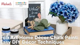 Online Class: FolkArt Home Décor Chalk Paint: Easy DIY Décor Techniques | Michaels