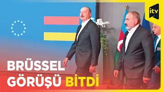 Brüsseldə İlham Əliyev, Şarl Mişel və Nikol Paşinyan arasında görüş başa çatdı